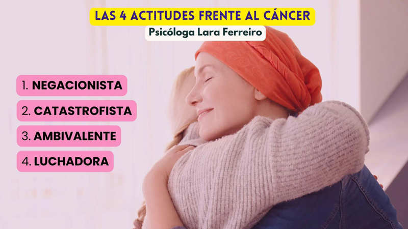 Hay 4 actitudes frente al cáncer, según la psicóloga Lara Ferreiro